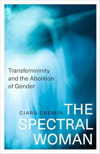 The Spectral Woman: Transfemininity and the Abolition of Gender