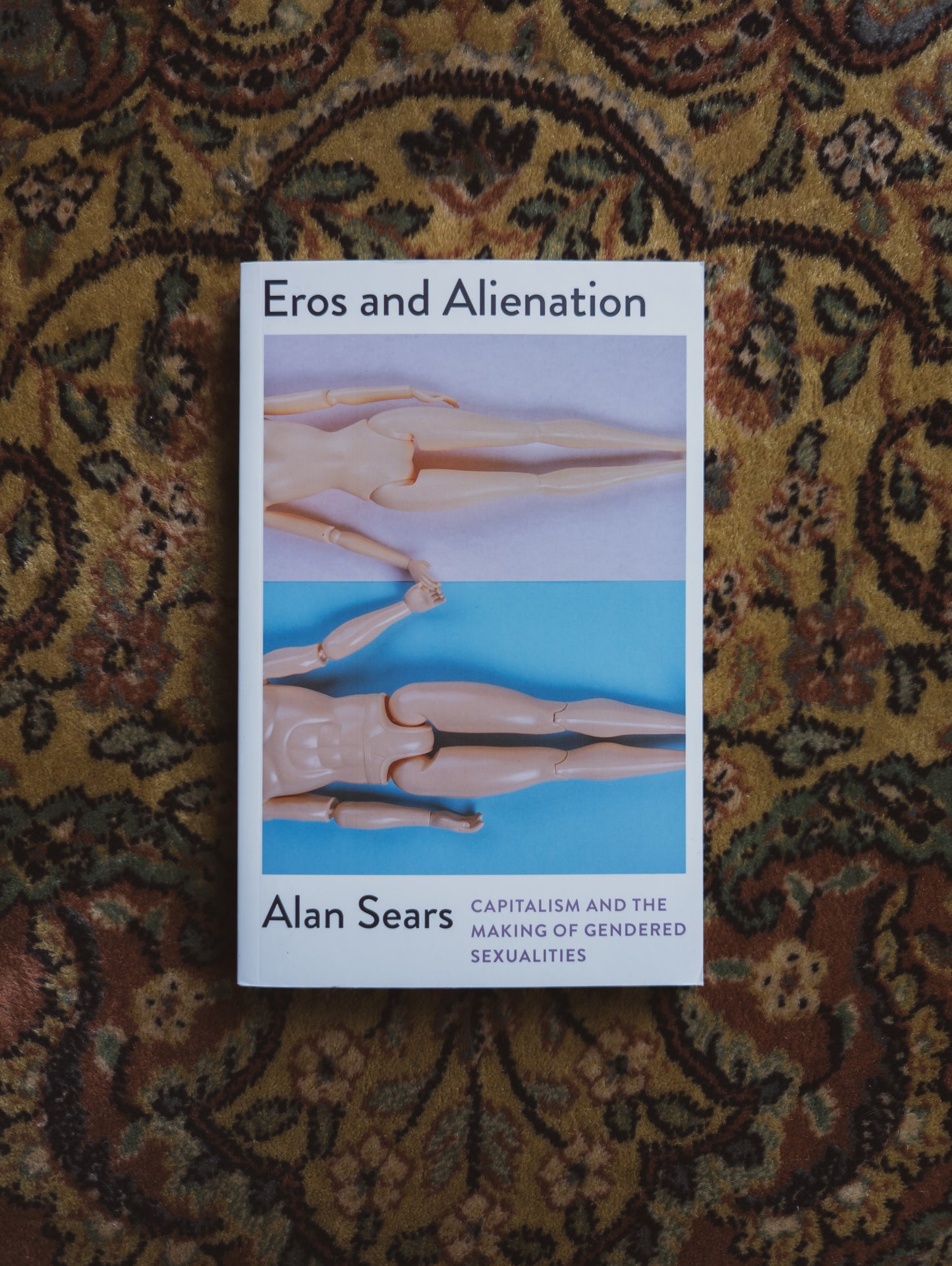 Eros and Alienation: Capitalism and the Making of Gendered Sexualities