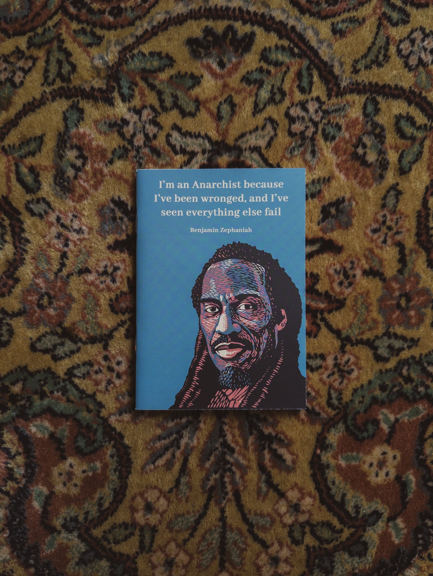 I'm an Anarchist because I've been wronged, and I've seen everything else fail