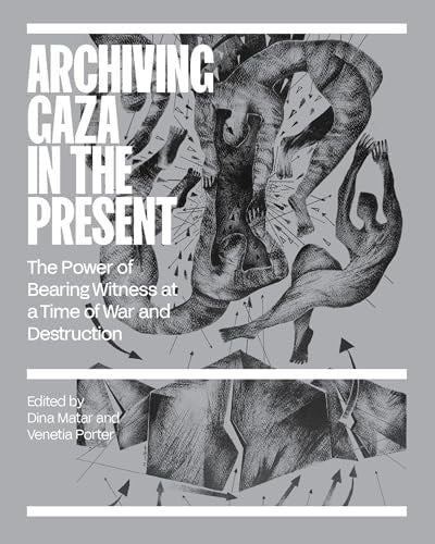 Archiving Gaza in the Present: Art, Memory and Erasure
