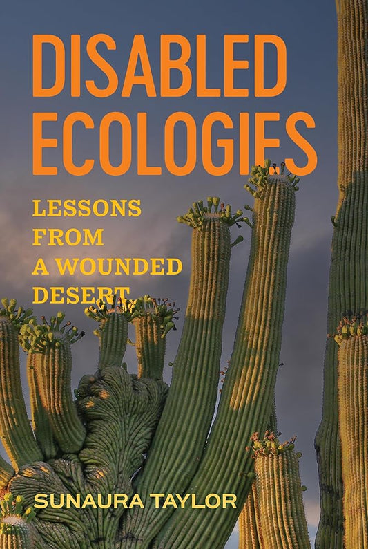 Disabled Ecologies: Lessons from a Wounded Desert cover image