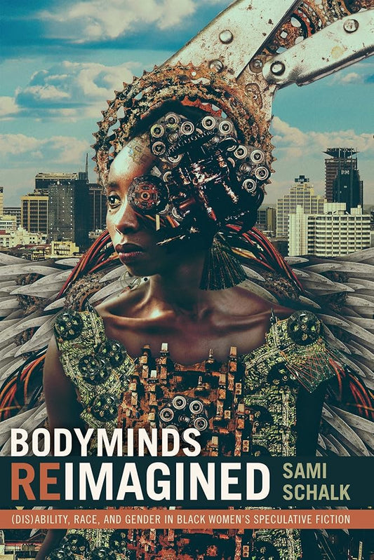 Bodyminds Reimagined: (Dis)ability, Race, and Gender in Black Women's Speculative Fiction cover image