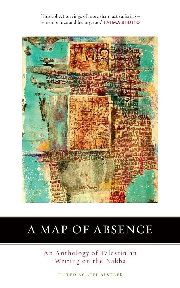 A Map of Absence: An Anthology of Palestinian Writing on the Nakba cover image