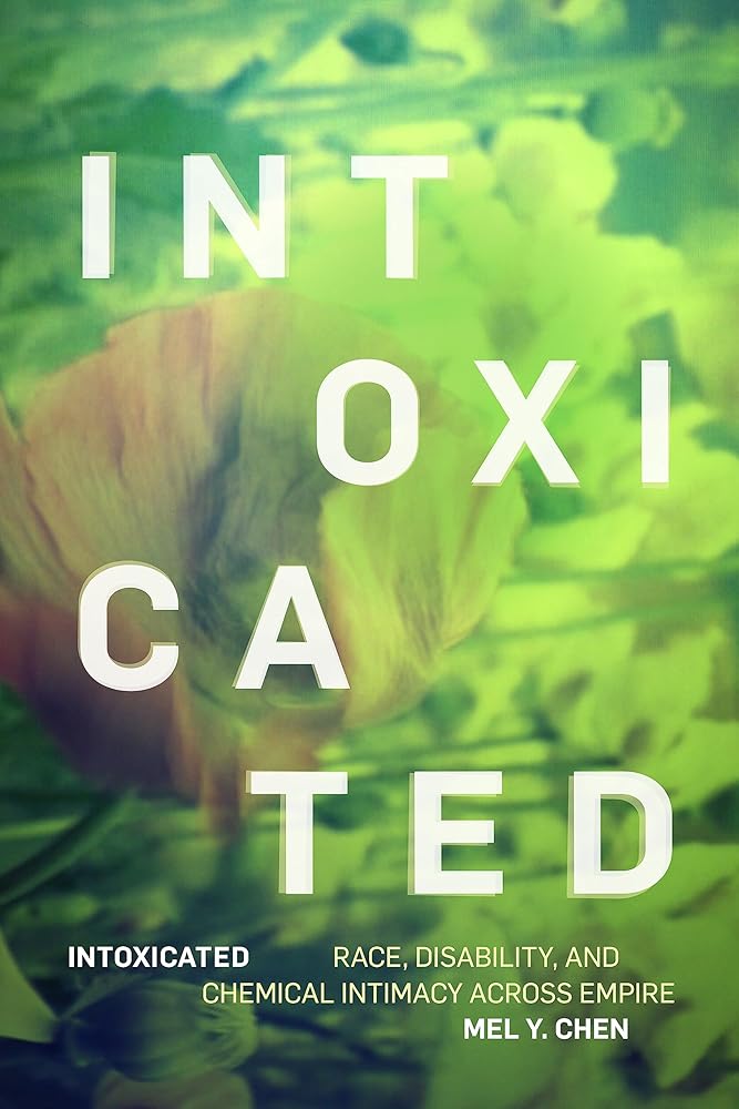 Intoxicated: Race, Disability, and Chemical Intimacy across Empire (ANIMA: Critical Race Studies Otherwise) cover image