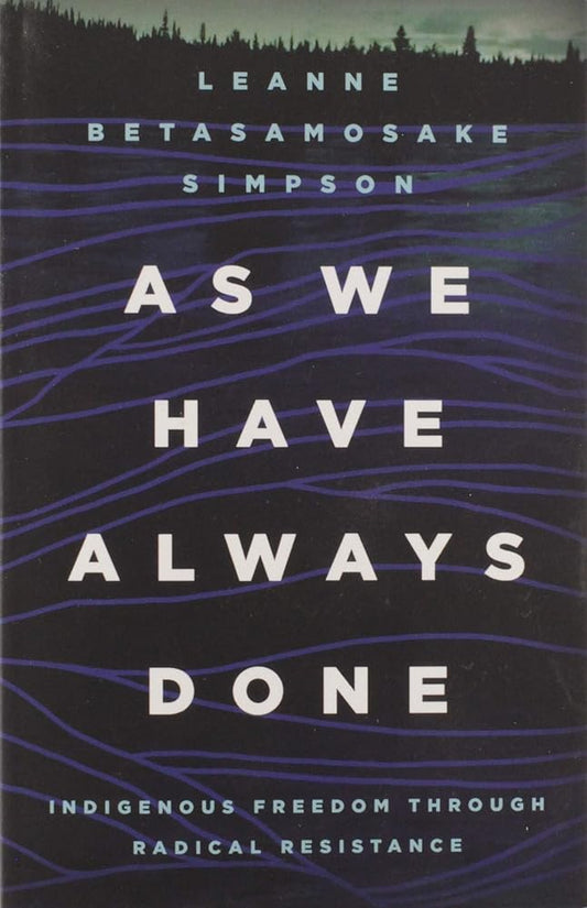 As We Have Always Done: Indigenous Freedom through Radical Resistance (Indigenous Americas) cover image