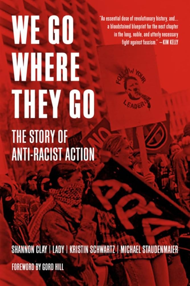 We Go Where They Go: The Story of Anti-Racist Action (Working Class History) cover image