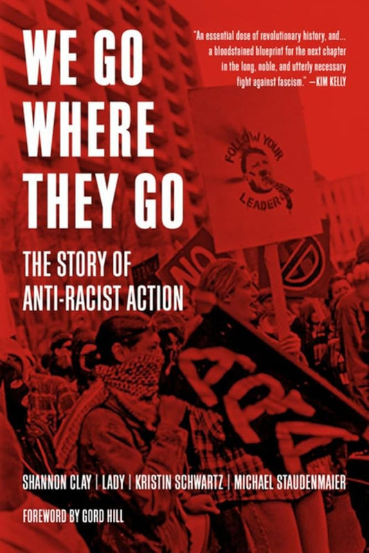 We Go Where They Go: The Story of Anti-Racist Action (Working Class History) cover image