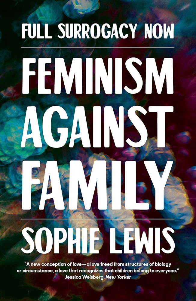 Full Surrogacy Now: Feminism Against Family cover image