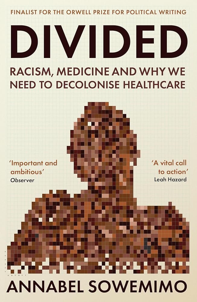 WELLCOME COLLECTION Divided Racism, Medicine and Why We Need to Decolonise Healthcare. cover image