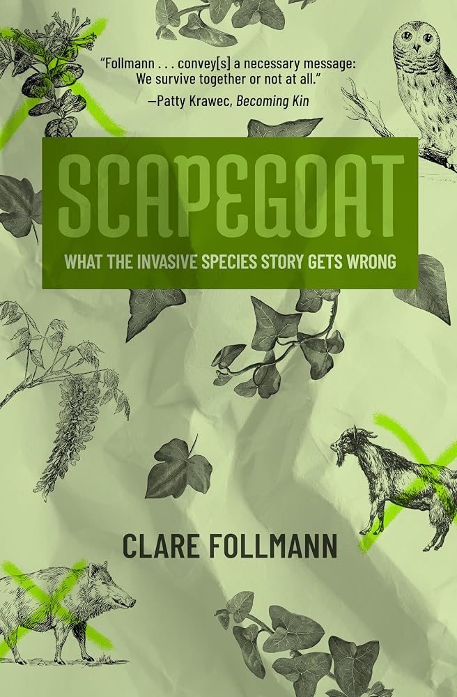 Scapegoat: What the Invasive Species Story Gets Wrong cover image