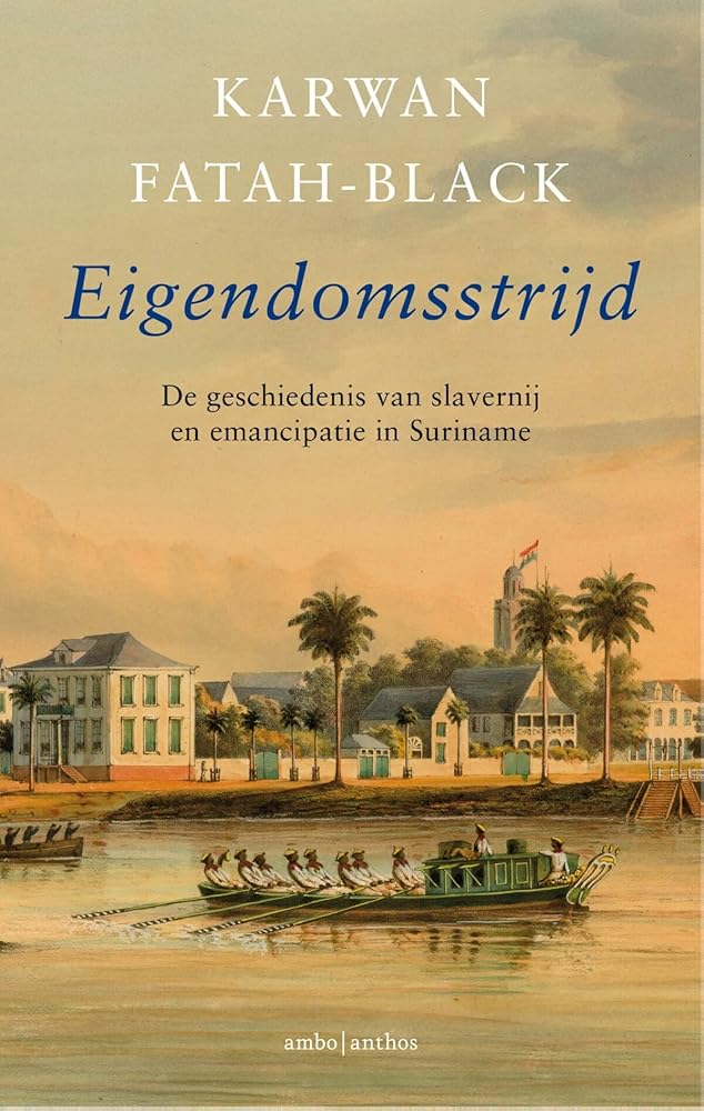 Eigendomsstrijd: De geschiedenis van slavernij en emancipatie in Suriname cover image