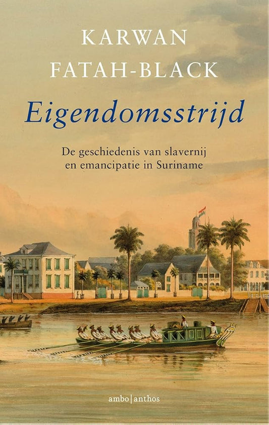 Eigendomsstrijd: De geschiedenis van slavernij en emancipatie in Suriname cover image