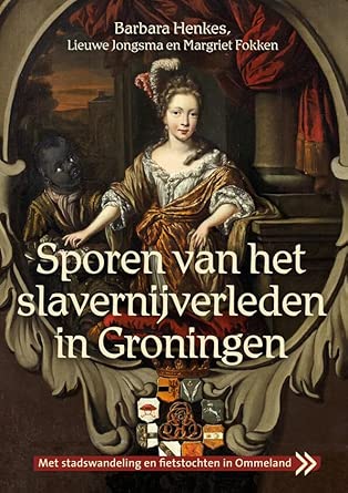 Sporen van het slavernijverleden in Groningen: Gids voor Stad en Ommeland cover image