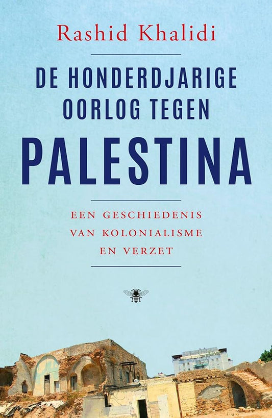 De honderdjarige oorlog tegen Palestina: Een geschiedenis van kolonialisme en verzet cover image
