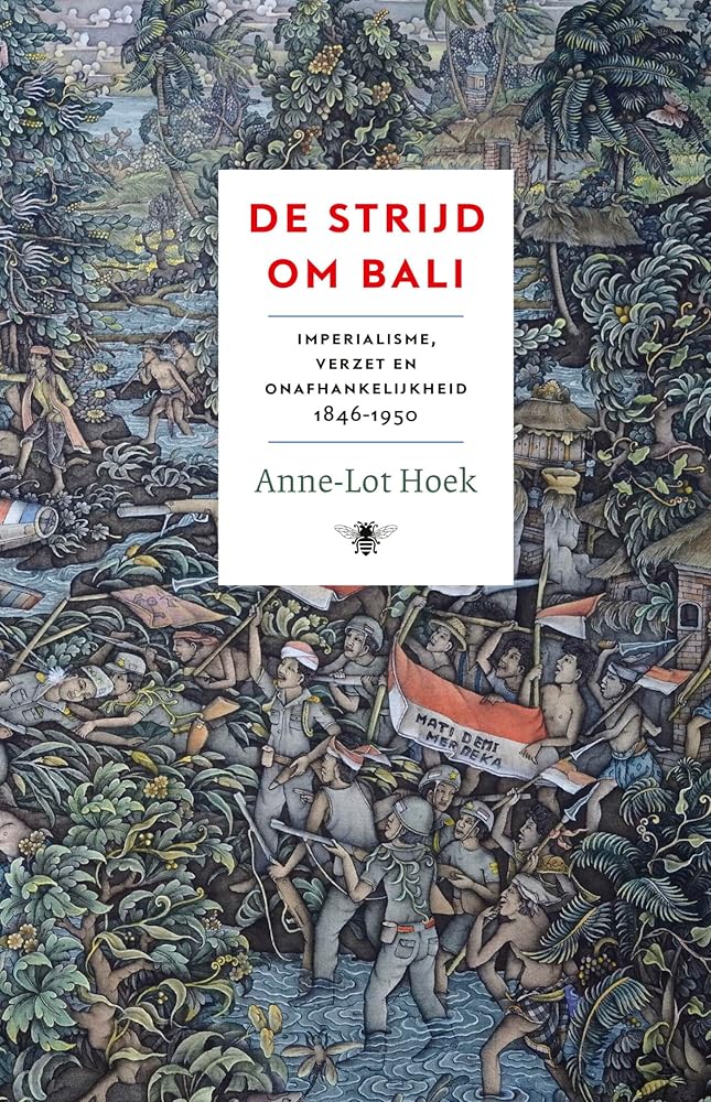 De strijd om Bali: Imperialisme, verzet en onafhankelijkheid 1846-1950 cover image