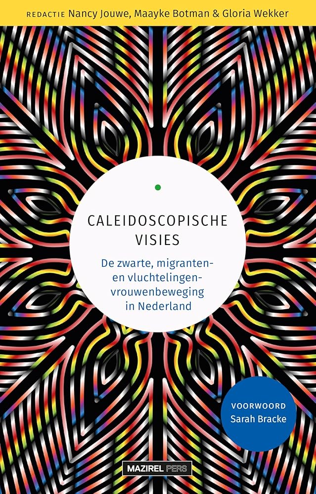 Caleidoscopische visies: De zwarte, migranten- en vluchtelingen vrouwenbeweging in Nederland cover image