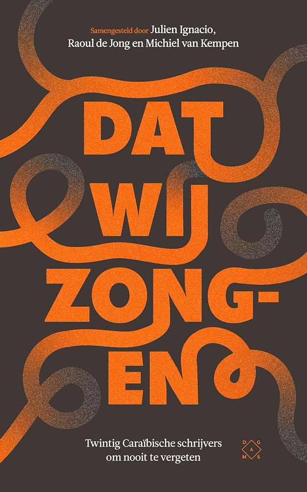 Dat wij zongen: Twintig Caraïbische schrijvers om nooit te vergeten cover image