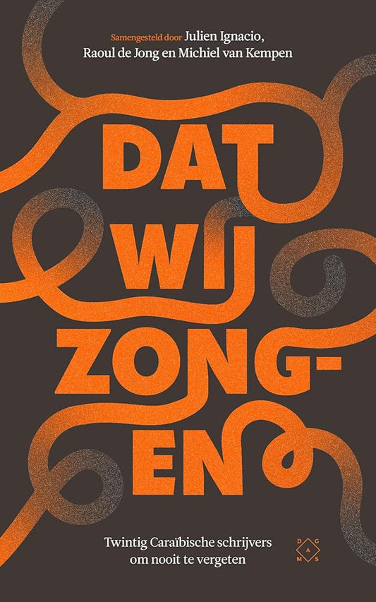 Dat wij zongen: Twintig Caraïbische schrijvers om nooit te vergeten cover image