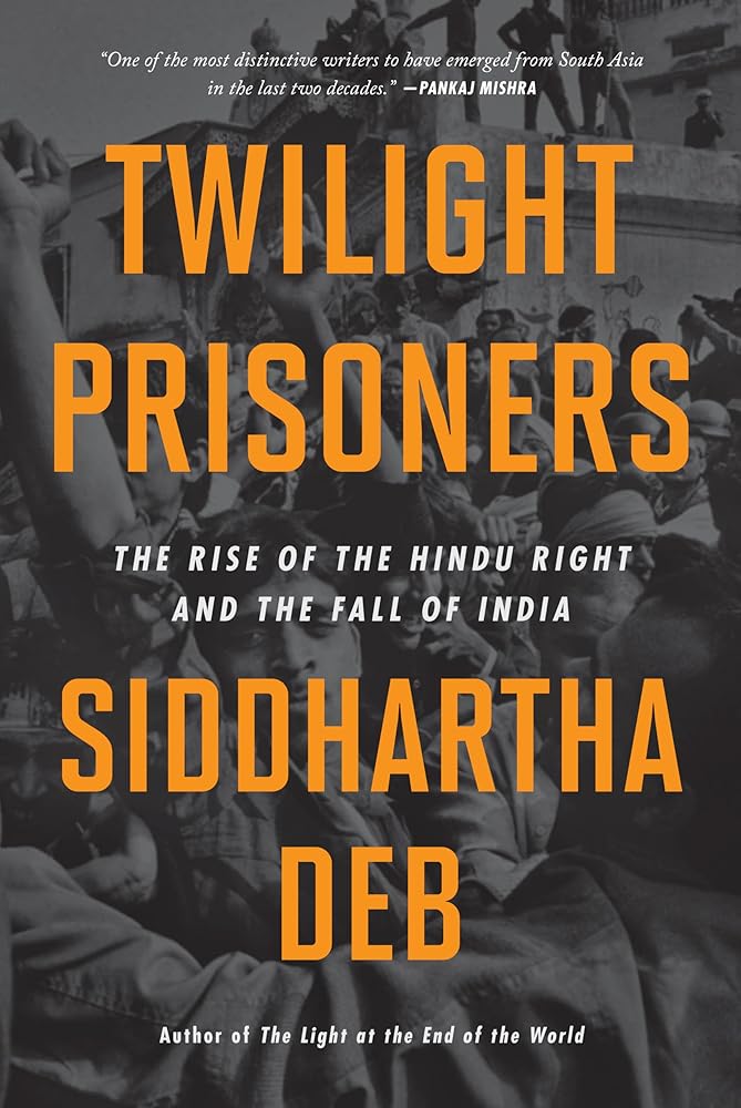 Twilight Prisoners: The Rise of the Hindu Right and the Fall of India cover image