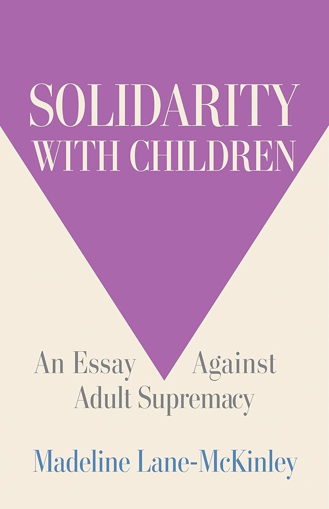 Solidarity with Children: An Essay Against Adult Supremacy cover image