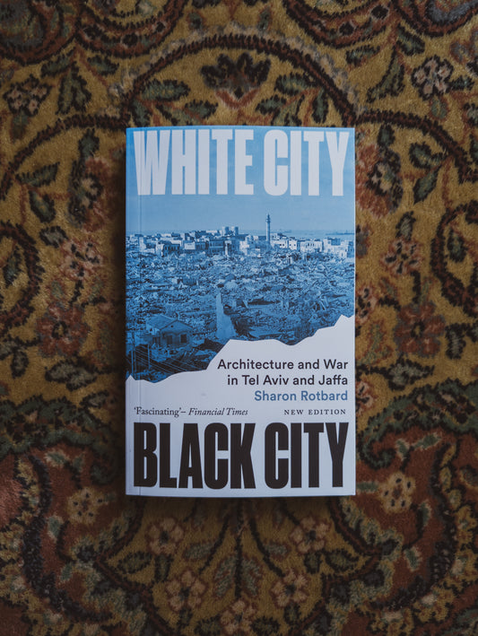 White City, Black City: Architecture and War in Tel Aviv and Jaffa