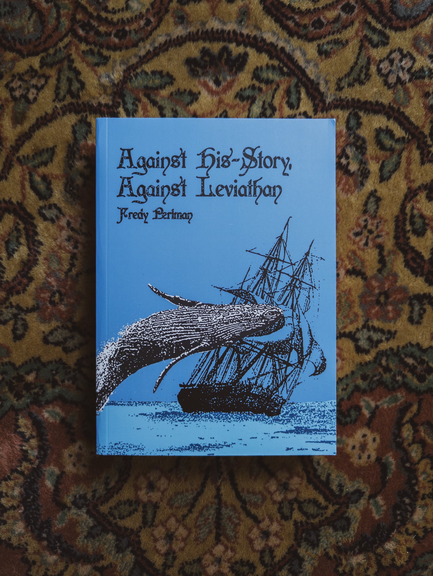 Against His-story, Against Leviathan!