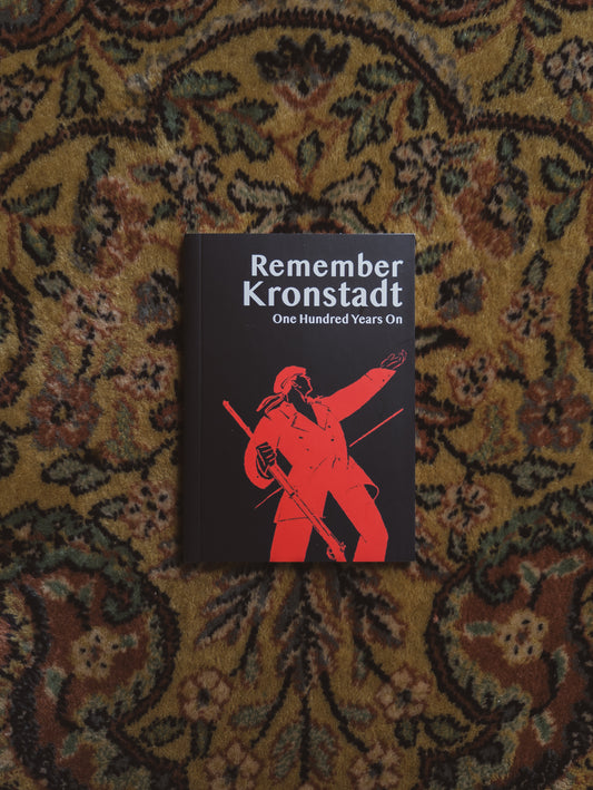 Remember Kronstadt: One Hundred Years On