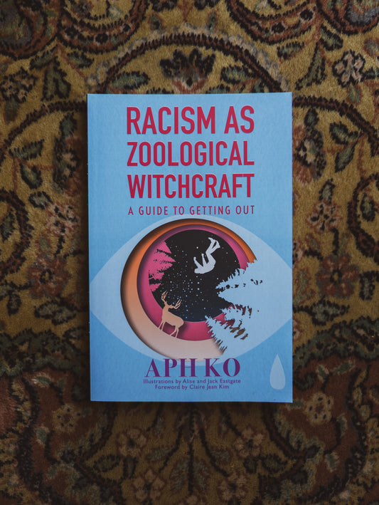 Racism as Zoological Witchcraft: A Guide to Getting Out