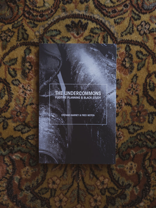 The Undercommons: Fugitive Planning & Black Study