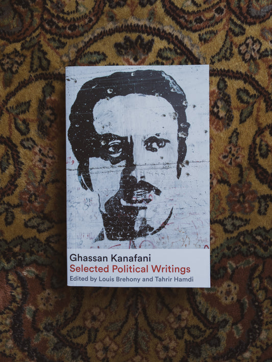 Ghassan Kanafani: Selected Political Writings