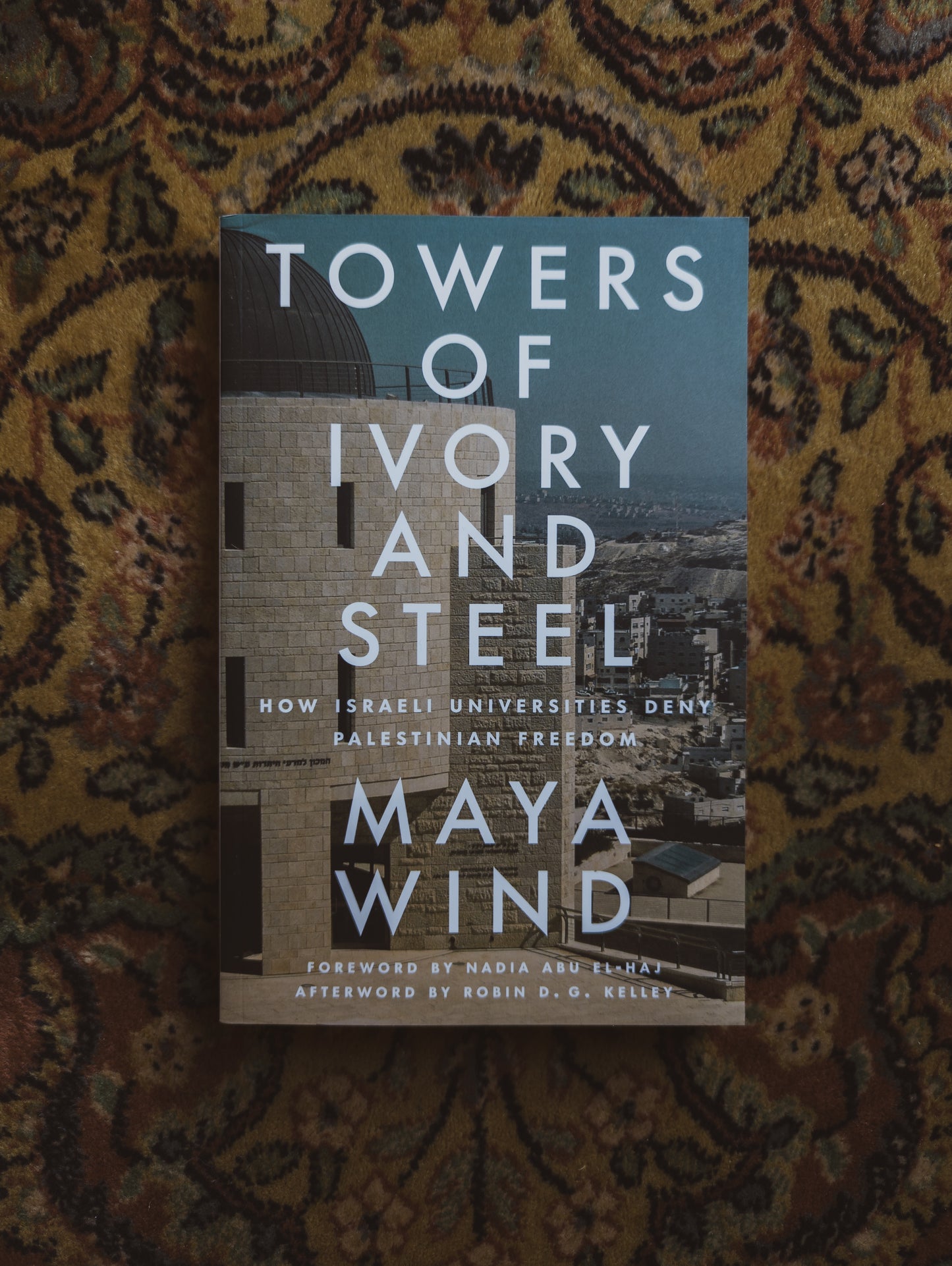 Towers of Ivory and Steel: How Israeli Universities Deny Palestinian Freedom