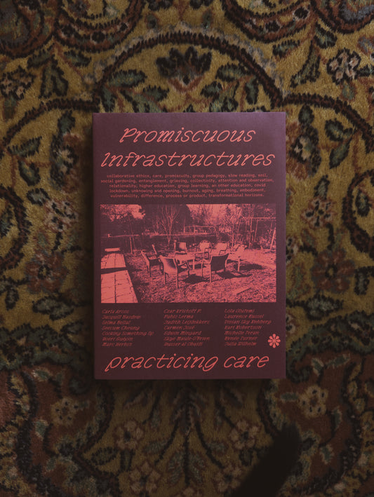 Promiscuous Infrastructures: Practicing Care