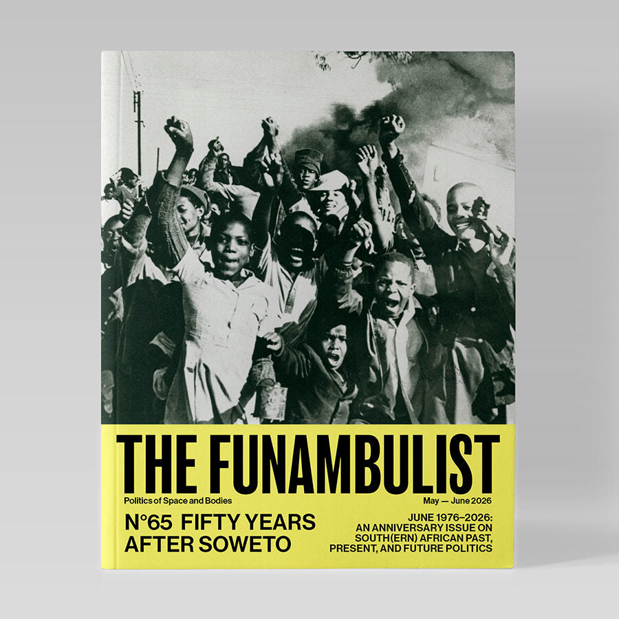 Funambulist N°65 Fifty Years After Soweto